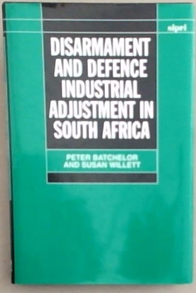 Disarmament and Defence Industrial Adjustment in South Africa