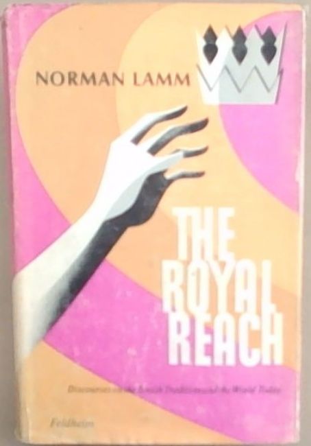 The Royal Reach: Discourses on the Jewish Tradition and the World Today