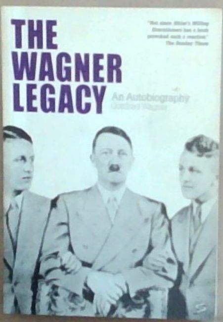 The Wagner Legacy : an autobiography