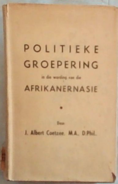 Politieke Groepering in die Wording van die Afrikanernasie