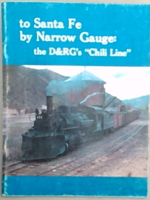 Image for To Santa Fe by Narrow Gauge: the D&RG's To Santa Fe by Narrow Gauge: the D&RG's