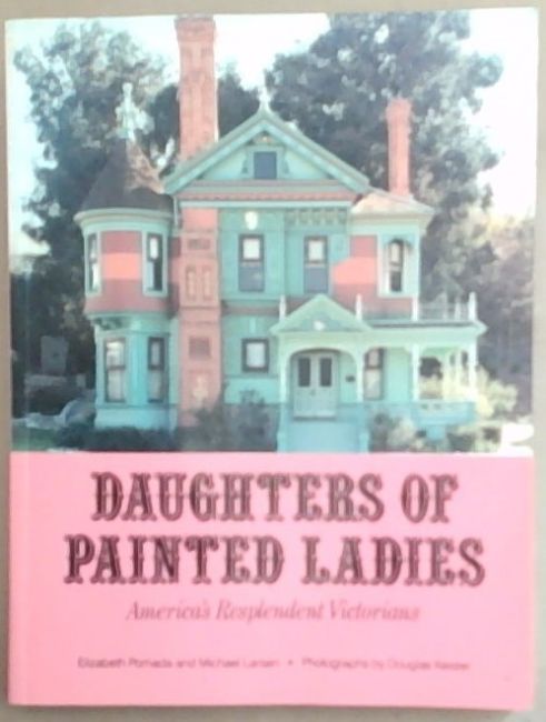 Daughters of Painted Ladies: America's Resplendent Victorians