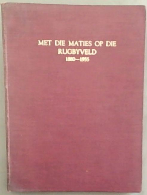 Met Die Maties op die Rugbyveld 1880-1955