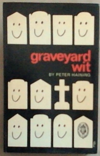 Image for The graveyard wit;: The humour of the tombstone The graveyard wit;: The humour of the tombstone