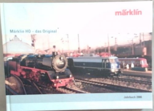 Marklin HO - das Original Jahrbuch 2006