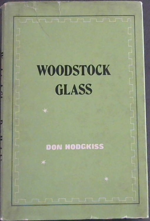 Woodstock Glass : A History of the South African Glass Company (Limited) and Cook Brothers' Glass Works, both of Papendorp and Woodstock together with an Appendix on the Recognition of their known Products and Illustrations of these.