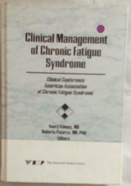 Clinical Management of Chronic Fatigue Syndrome: Clinical Conference, American Association of Chronic Fatigue Syndrome
