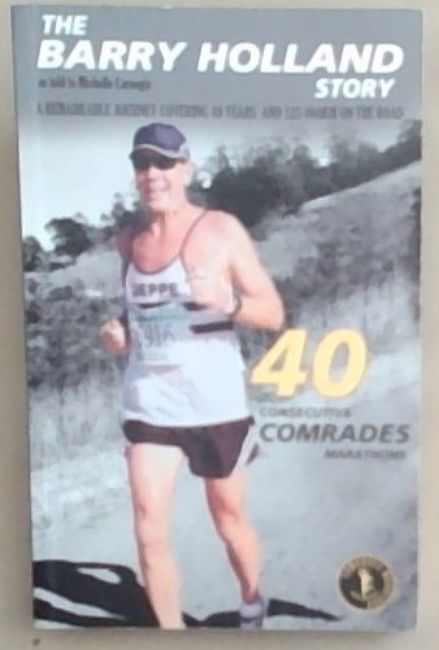 The Barry Holland Story, As Told to Michelle Carnegie, A Remarkable Journey Covering 40 Years and 125 000km on the Road
