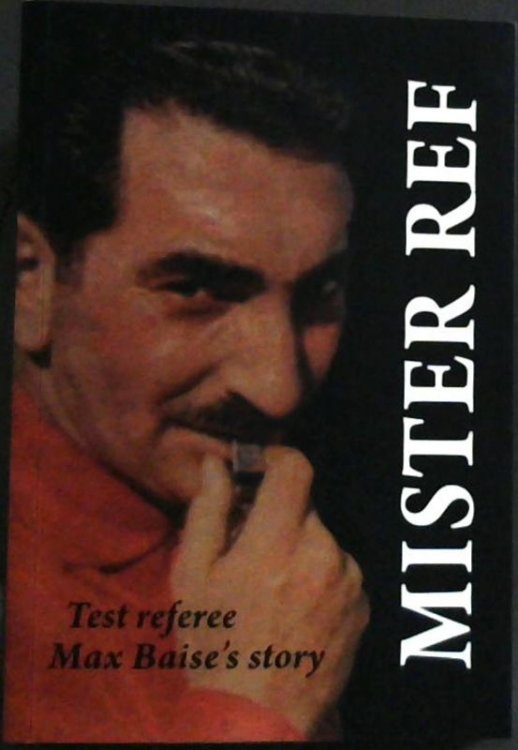 Mister Ref : Test Referee Max Baise's Story