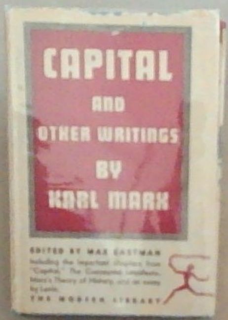Capital , The Communist Manifesto . and other writings by Karl Marx