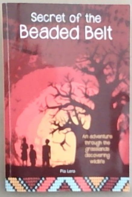 Secret of the Beaded Belt: An adventure through the grasslands discovering wildlife