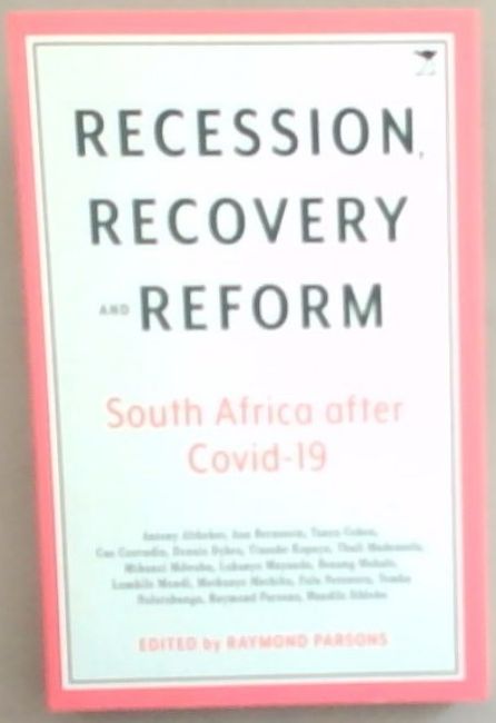 Recession, Recovery and Reform : South Africa after Covid-19