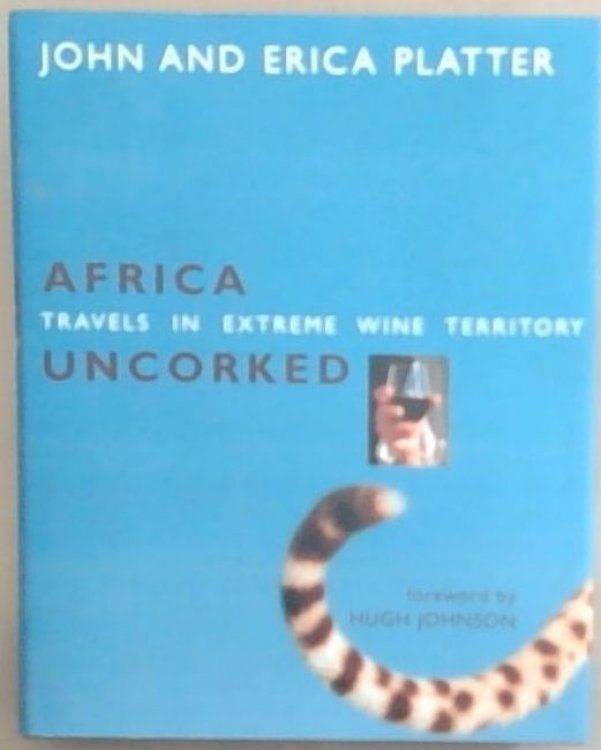 Africa Uncorked: Travels in Extreme Wine Territory