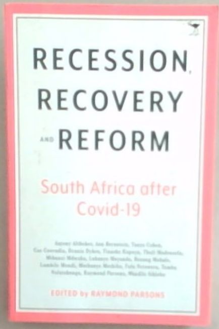 Image for Recession, Recovery and Reform: South Africa after Covid-19 Recession, Recovery and Reform: South Africa after Covid-19