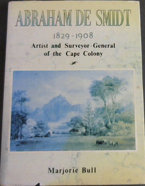 Abraham de Smidt, 1829-1908, Artist and Surveyor-General of the Cape Colony