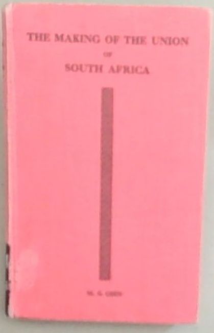 The Making of the Union of South Africa: A Brief History 1487-1939