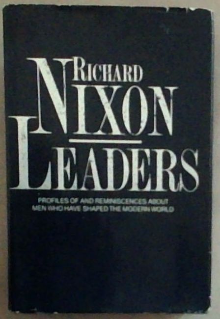 Leaders: Profiles and Reminiscences About Men Who Have Shaped the Modern World