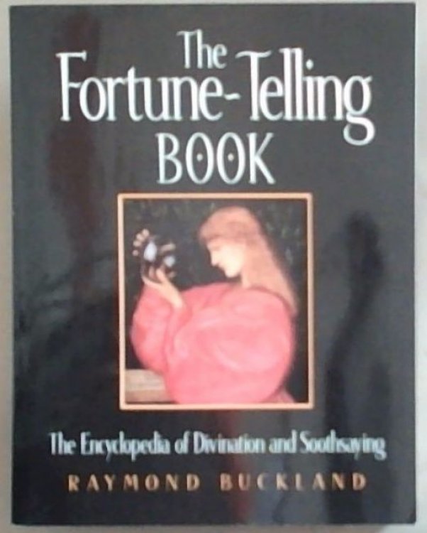 The Fortune-Telling Book: The Encyclopedia of Divination and Soothsaying