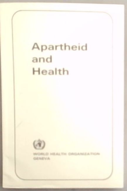 Apartheid and Health: Report of Intl Conf Held Brazzaville, People's Republic of the Congo, 1981