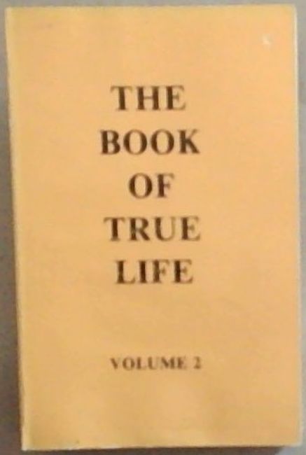The Book of true life: Teachings of the divine master. Volume 2 ONLY.