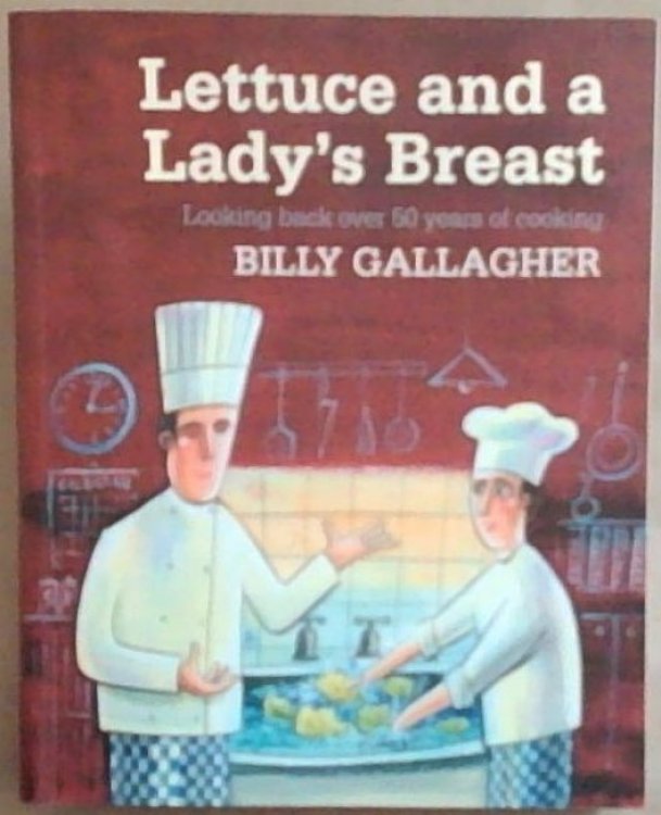 Lettuce and a Lady's Breast: Looking back Over 50 Years of Cooking