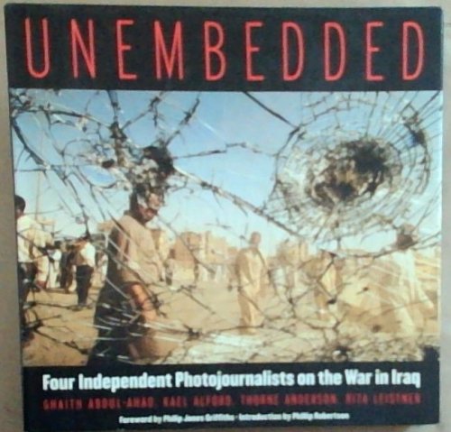 Image for Unembedded: Four Independent Photojournalists on the War in Iraq Unembedded: Four Independent Photojournalists on the War in Iraq