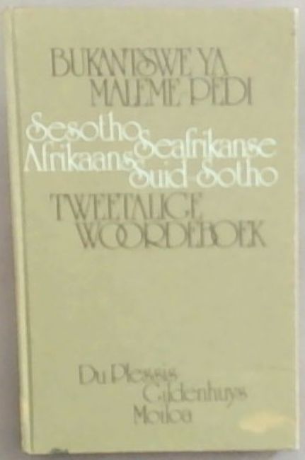 Bukantswe Ya Maleme -Pedi Sesotho - SeAfrikanse / Tweetalige Woodeboek Afrikaans - Suid-Sotho