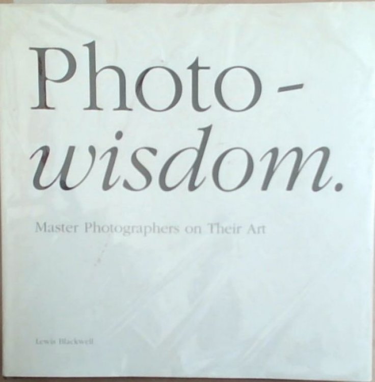 Photowisdom: Master Photographers on Their Art