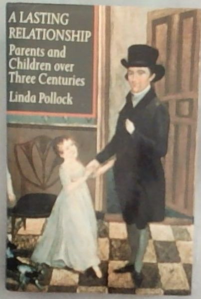 A Lasting Relationship: Parents and Children over Three Centuries.