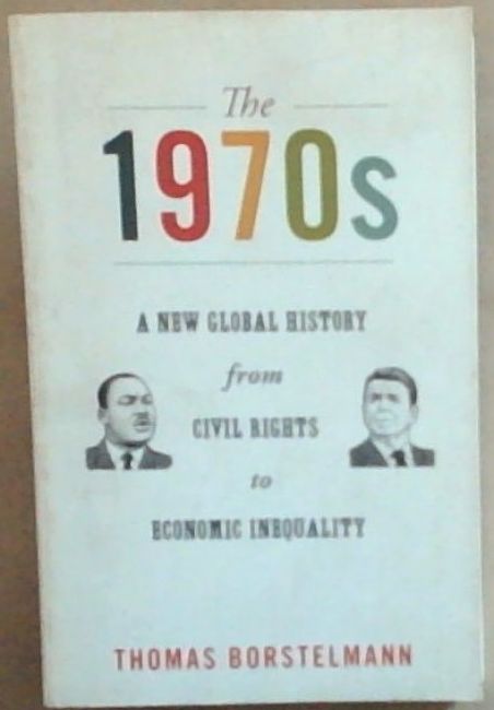Image for The 1970s : a new global history from civil rights to economic inequality The 1970s : a new global history from civil rights to economic inequality