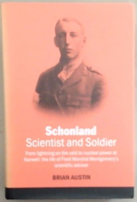 Scientist and Soldier: From Lightning on the Veld to Nuclear Power at Harwell: The Life of Field Marshal Montgomery's Scientific Adviser