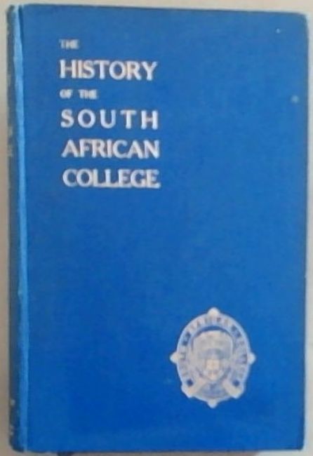 Image for The History of the South African College 1829 -1918 The History of the South African College 1829 -1918