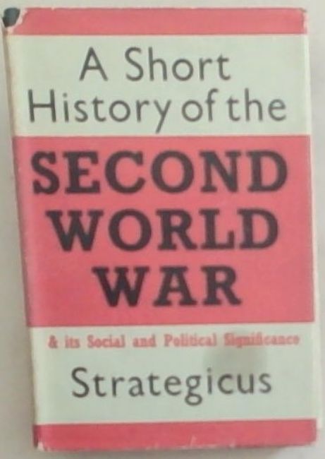 A Short History of the Second World War and its social and political significance