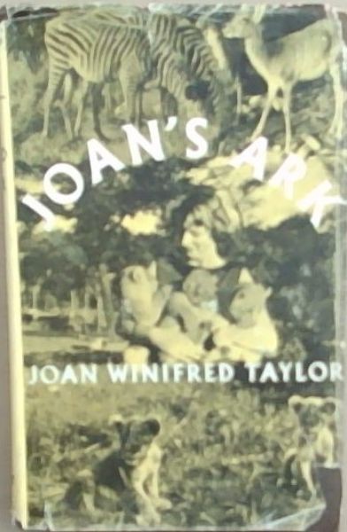 Joan's Ark : the story of a game officer's wife and her wild orphan pets