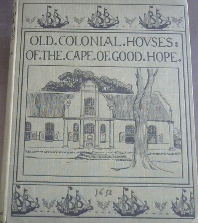 Old Colonial Houses of the Cape of Good Hope