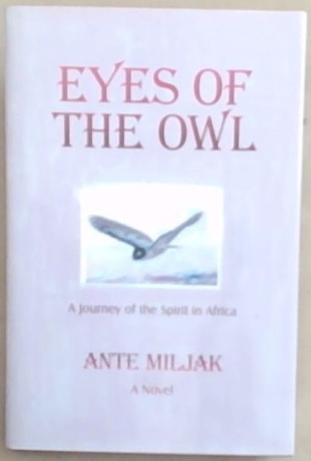 Eyes of the Owl : A Journey of the Spirit in Africa. A Novel
