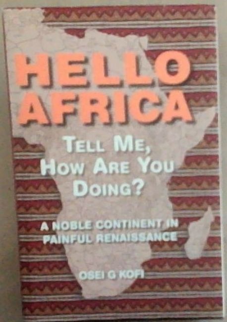 Hello Africa; Tell Me, How are You Doing: A Noble Continent in Painful Renaissance