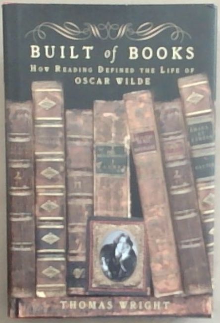 Built of Books : how reading defined the life of Oscar Wilde