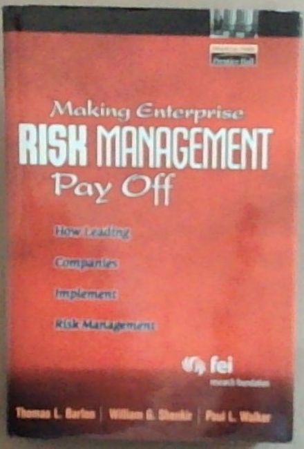 Making Enterprise Risk Management Pay Off: How Leading Companies Implement Risk Management