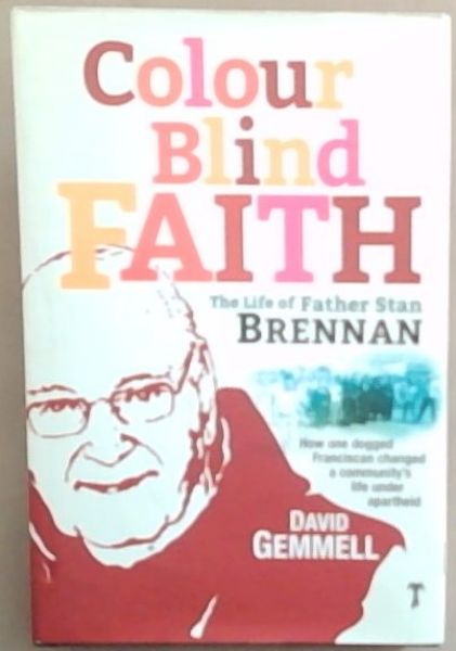 Colour Blind Faith : The Life of Father Stan Brennan [signed]