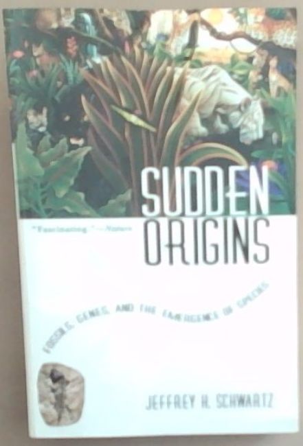 Image for Sudden Origins: Fossils, Genes, and the Emergence of Species Sudden Origins: Fossils, Genes, and the Emergence of Species