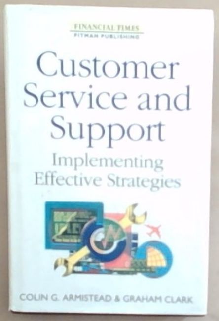 Customer Service and Support: Implementing Effective Strategies [signed]
