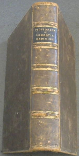 A Dictionary of Domestic Medicine and Household Surgery