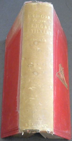 Memoir of the Services of the Bengal Artillery, from the Formation of the Corps to the Present Time
