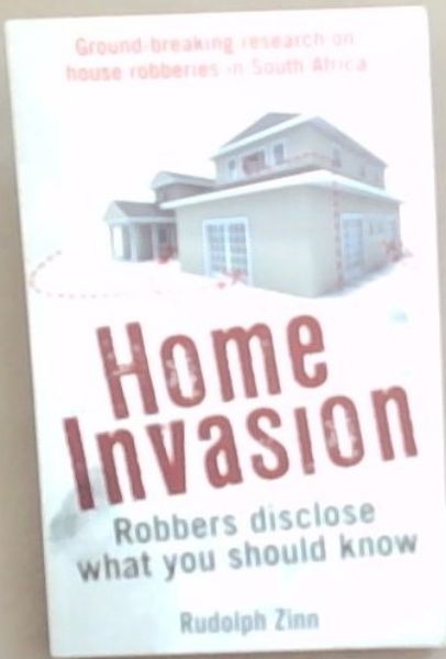 Home Invasion : robbers disclose what you should know