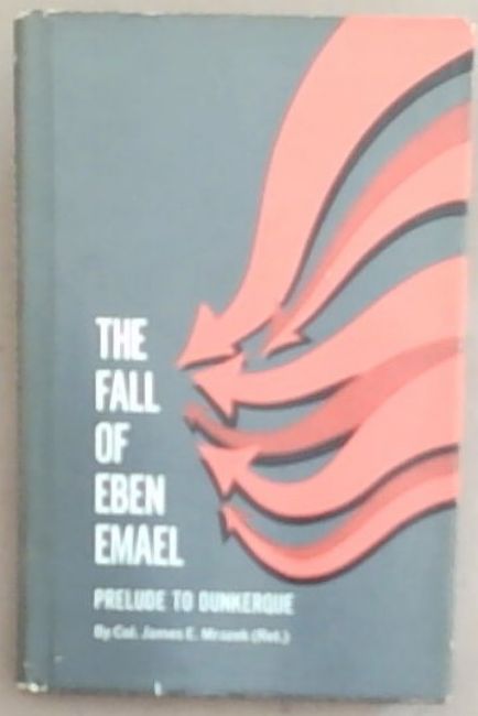 The Fall of Eben Emael: Prelude to Dunkerque