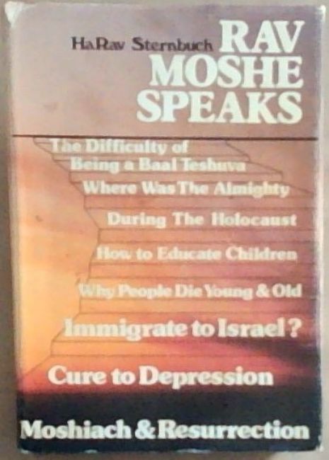 Rav Moshe Speaks : an anthology of talks