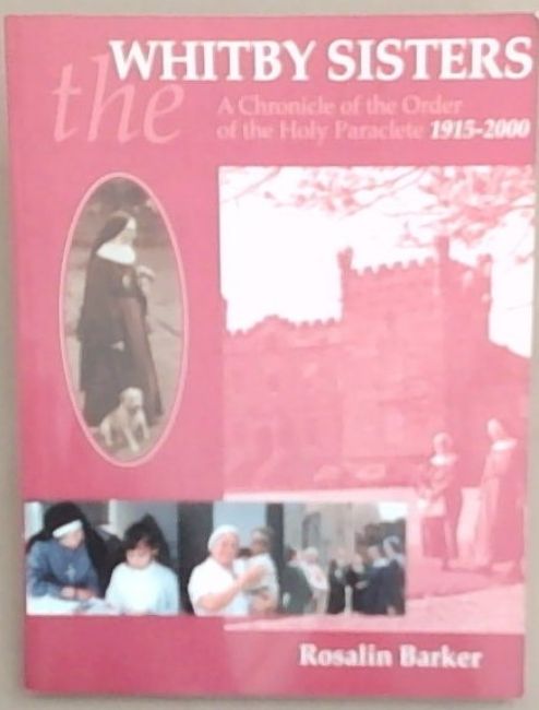 The Whitby Sisters: A Chronicle of the Order of the Holy Paraclete 1915-2000