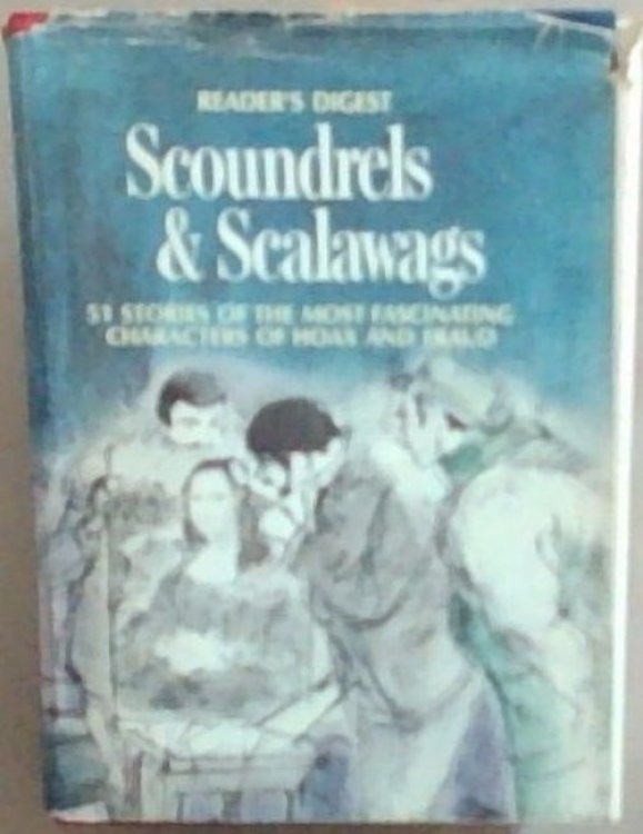 Reader's Digest Scoundrels and Scalawags : 51 stories of the most fascinating characters of hoax and fraud