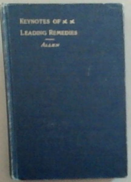 Keynotes and Characteristics with Comparisons of some of the of Leading Remedies of the Materia Medica
